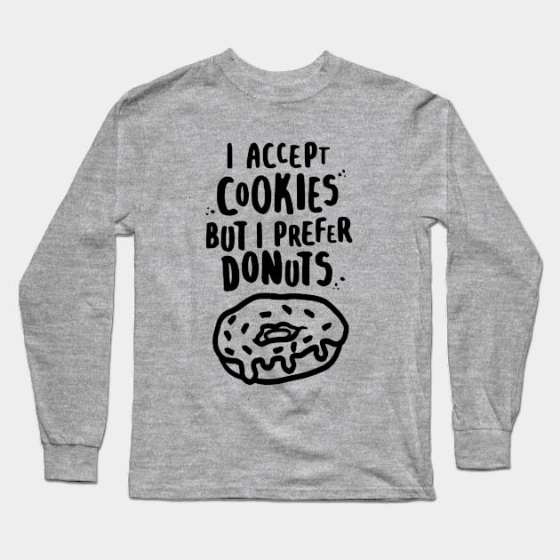 I Accept Cookies But I Prefer Donuts Long Sleeve T-Shirt by lemontee